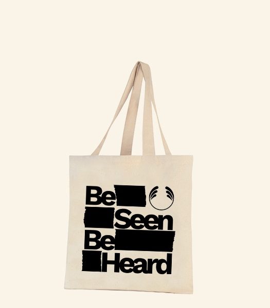 Tote Bag Be Seen Be Heard